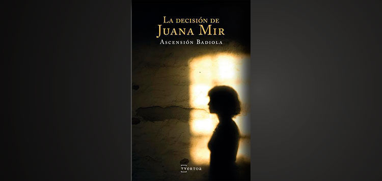Ascensión Badiola: "La decisión de Juana Mir"