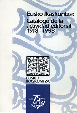 Eusko Ikaskuntza: catálogo de la actividad editorial 1918-1993