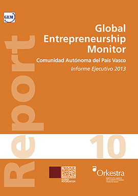 Global Entrepreneurship Monitor. Comunidad Autónoma del País Vasco. Informe Ejecutivo 2013