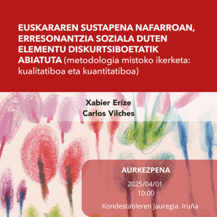 "Euskararen sustapena Nafarroan, erresonantzia soziala duten elementu diskurtsiboetatik abiatuta" proiektuaren emaitzen aurkezpena