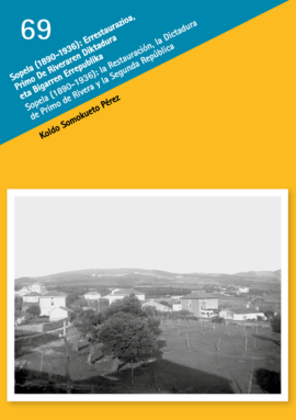 Sopela (1890-1936): Errestaurazioa, Primo de Riveraren Diktadura eta Bigarren Errepublika = Sopela (1890-1936): la Restauraci&oacute;n, la Dictadura de Primo de Rivera y la Segunda Rep&uacute;blica