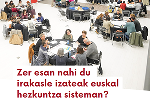 Zer esan nahi du irakasle izateak euskal hezkuntza sisteman?