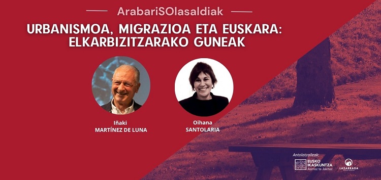 ArabariSOlasaldiak. Urbanismo, migraci&oacute;n y euskara: espacios para la convivencia