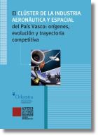 El cl&uacute;ster de la industria aeron&aacute;utica y espacial del Pa&iacute;s Vasco: or&iacute;genes, evoluci&oacute;n y trayectoria competitiva 